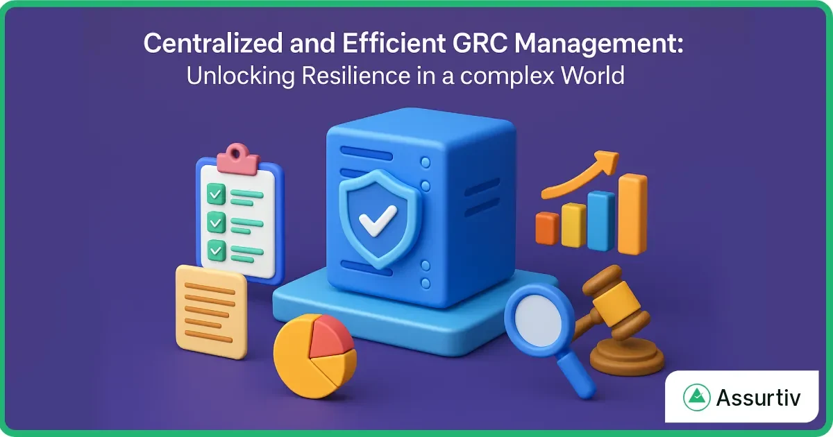 Centralized And Efficient GRC Management: Unlocking Resilience in a Complex World