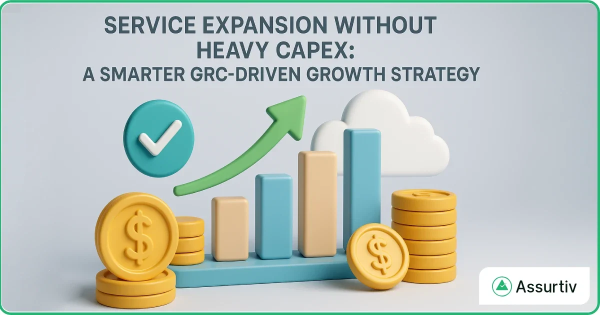 Service Expansion Without Heavy CAPEX: A Smarter GRC-Driven Growth Strategy